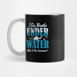 I can breathe under water Mug